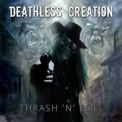 Deathless Creation : Thrash 'n' Roll